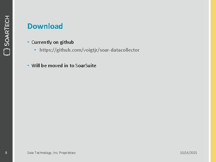 Download • Currently on github • https: //github. com/voigtjr/soar-datacollector • Will be moved in