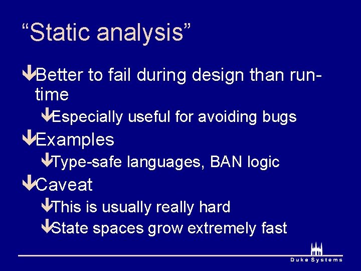 “Static analysis” êBetter to fail during design than runtime êEspecially useful for avoiding bugs