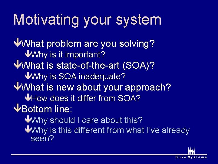 Motivating your system êWhat problem are you solving? êWhy is it important? êWhat is