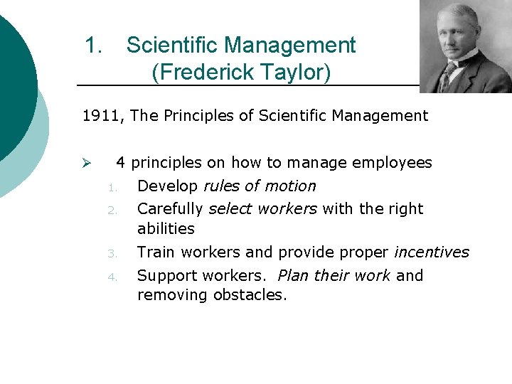 1. Scientific Management (Frederick Taylor) 1911, The Principles of Scientific Management Ø 4 principles