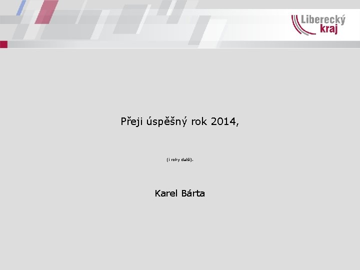 Přeji úspěšný rok 2014, (i roky další). Karel Bárta 