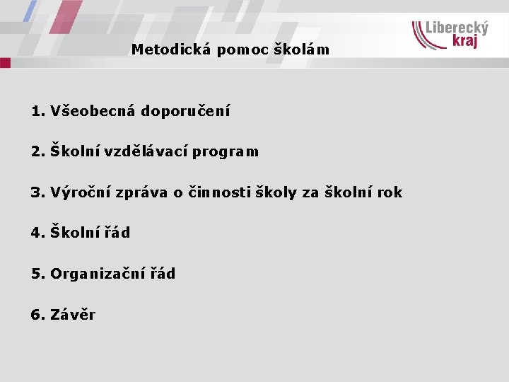 Metodická pomoc školám 1. Všeobecná doporučení 2. Školní vzdělávací program 3. Výroční zpráva o