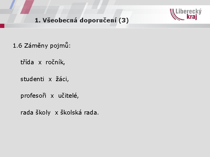 1. Všeobecná doporučení (3) 1. 6 Záměny pojmů: třída x ročník, studenti x žáci,