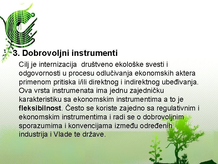  • 3. Dobrovoljni instrumenti Cilj je internizacija društveno ekološke svesti i odgovornosti u