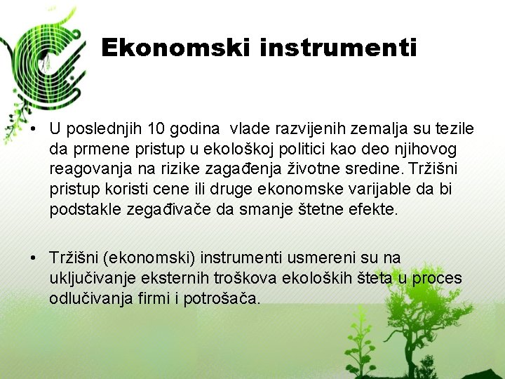 Ekonomski instrumenti • U poslednjih 10 godina vlade razvijenih zemalja su tezile da prmene