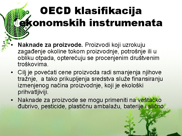 OECD klasifikacija ekonomskih instrumenata • Naknade za proizvode. Proizvodi koji uzrokuju zagađenje okoline tokom