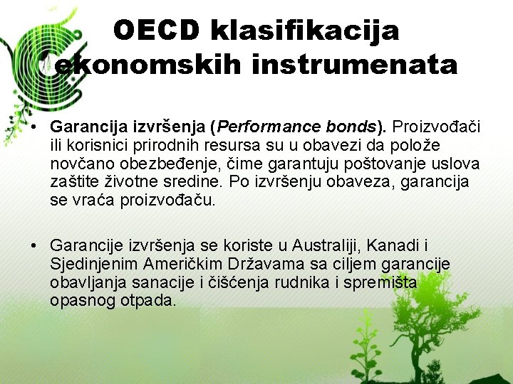 OECD klasifikacija ekonomskih instrumenata • Garancija izvršenja (Performance bonds). Proizvođači ili korisnici prirodnih resursa