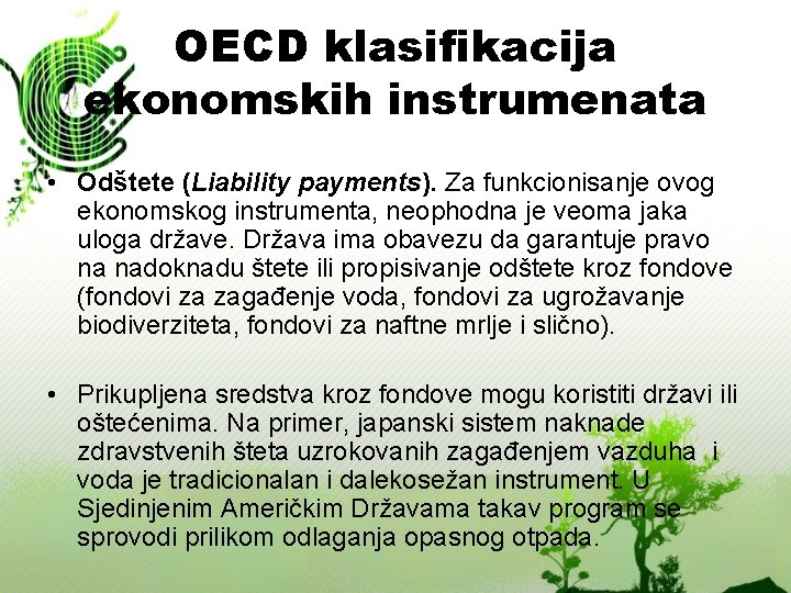 OECD klasifikacija ekonomskih instrumenata • Odštete (Liability payments). Za funkcionisanje ovog ekonomskog instrumenta, neophodna