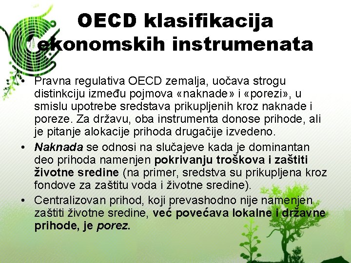OECD klasifikacija ekonomskih instrumenata • Pravna regulativa OECD zemalja, uočava strogu distinkciju između pojmova