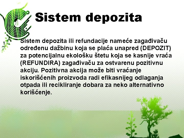 Sistem depozita ili refundacije nameće zagađivaču određenu dažbinu koja se plaća unapred (DEPOZIT) za