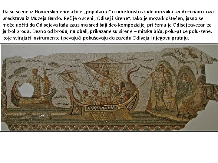 Da su scene iz Homerskih epova bile „popularne“ u umetnosti izrade mozaika svedoči nam