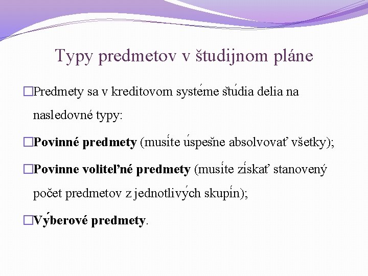 Typy predmetov v študijnom pláne �Predmety sa v kreditovom syste me s tu dia