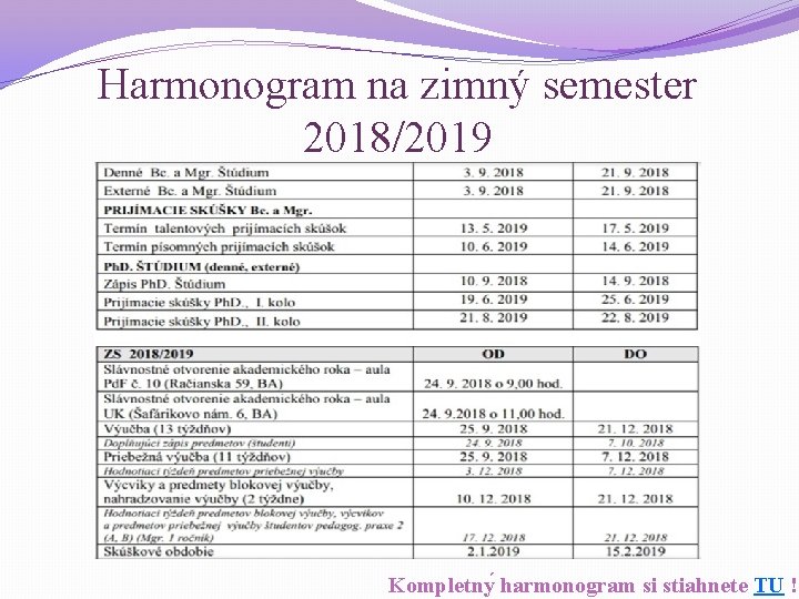 Harmonogram na zimný semester 2018/2019 Kompletny harmonogram si stiahnete TU ! 