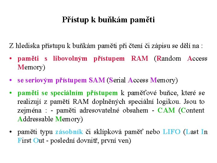Přístup k buňkám paměti Z hlediska přístupu k buňkám paměti při čtení či zápisu