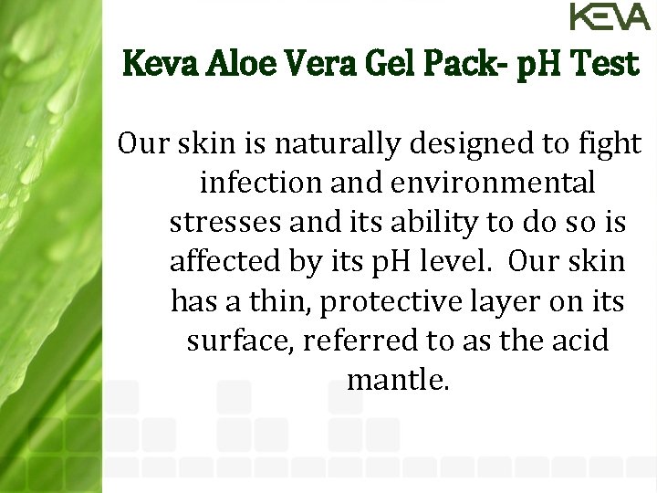 Keva Aloe Vera Gel Pack- p. H Test Our skin is naturally designed to