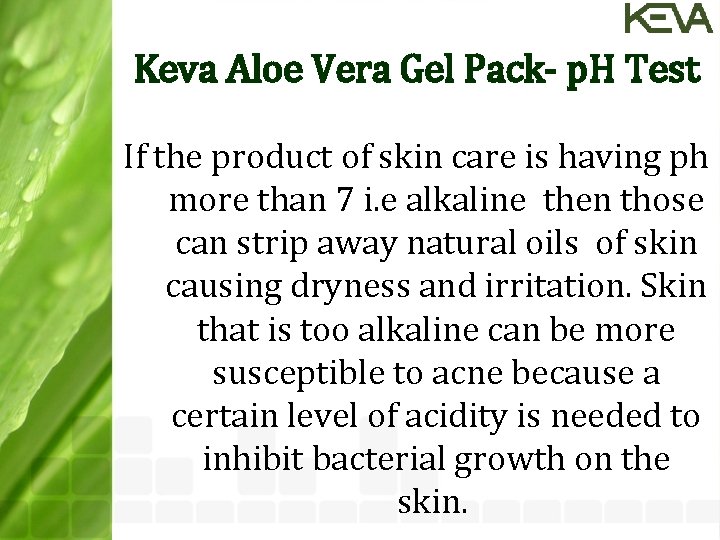 Keva Aloe Vera Gel Pack- p. H Test If the product of skin care