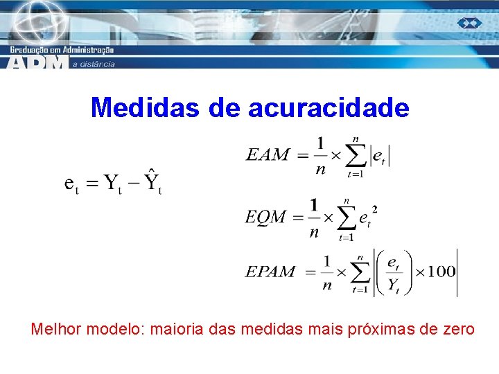 Medidas de acuracidade Melhor modelo: maioria das medidas mais próximas de zero 15 