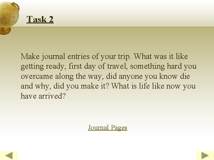 Task 2 Make journal entries of your trip. What was it like getting ready,