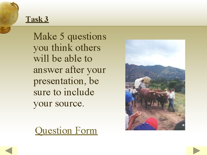 Task 3 Make 5 questions you think others will be able to answer after