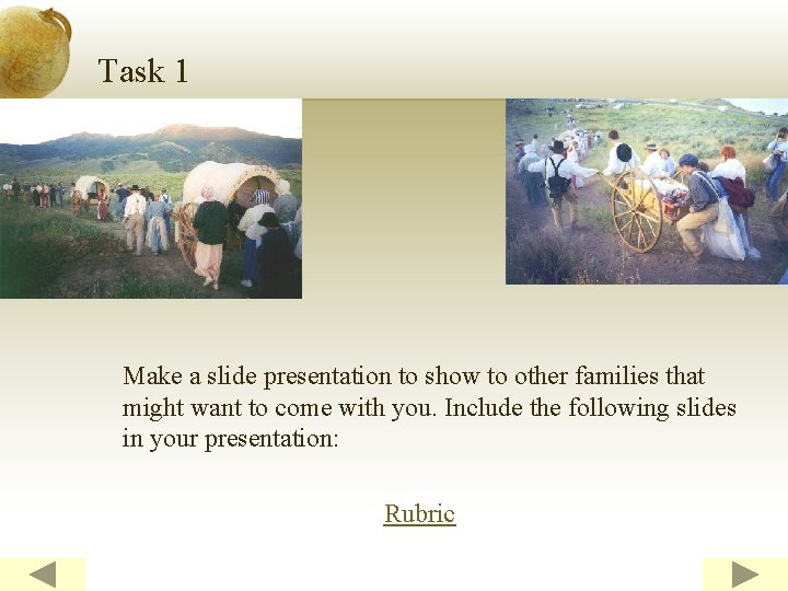 Task 1 Make a slide presentation to show to other families that might want