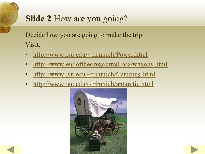 Slide 2 How are you going? Decide how you are going to make the