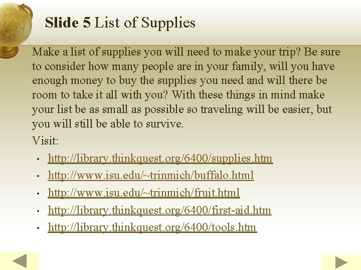 Slide 5 List of Supplies Make a list of supplies you will need to