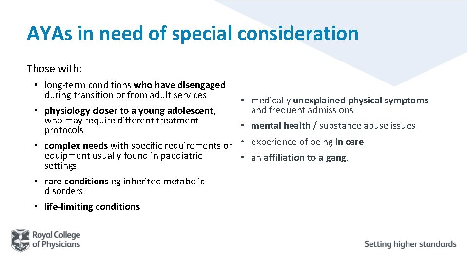 AYAs in need of special consideration Those with: • long-term conditions who have disengaged