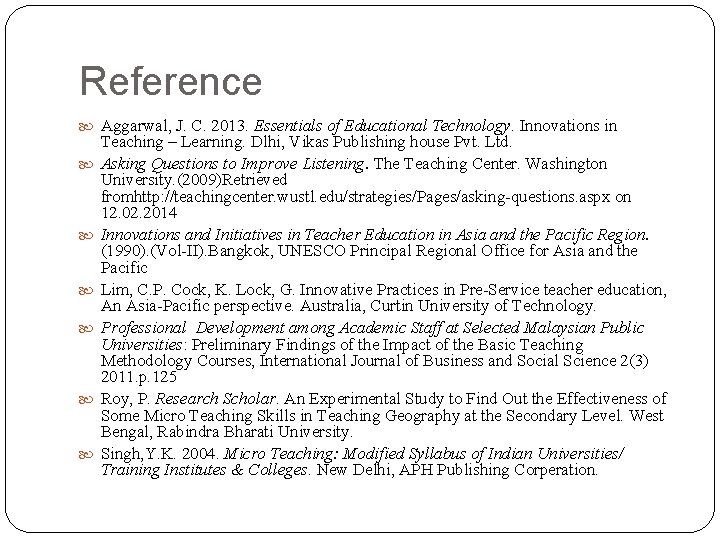 Reference Aggarwal, J. C. 2013. Essentials of Educational Technology. Innovations in Teaching – Learning.
