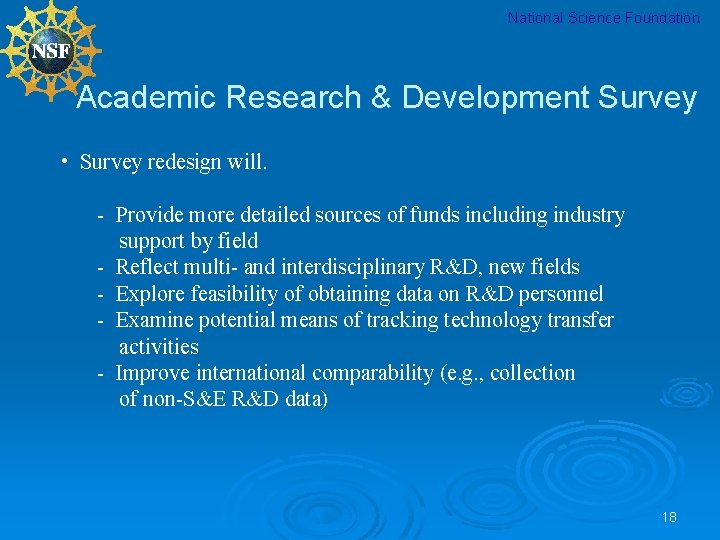 National Science Foundation Academic Research & Development Survey • Survey redesign will. - Provide