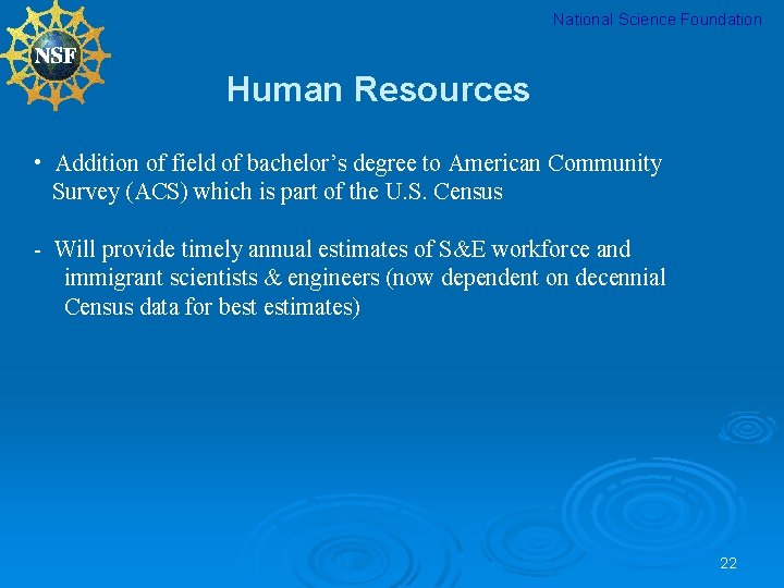 National Science Foundation Human Resources • Addition of field of bachelor’s degree to American