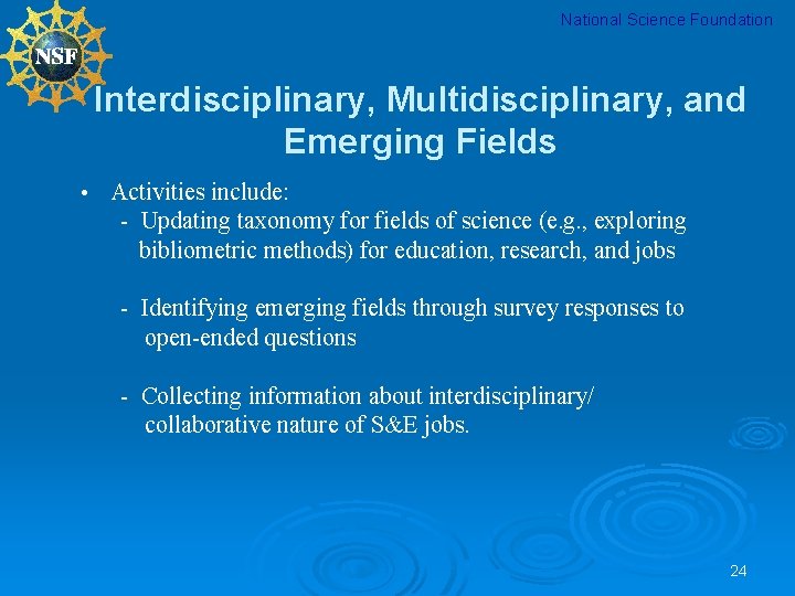National Science Foundation Interdisciplinary, Multidisciplinary, and Emerging Fields • Activities include: - Updating taxonomy