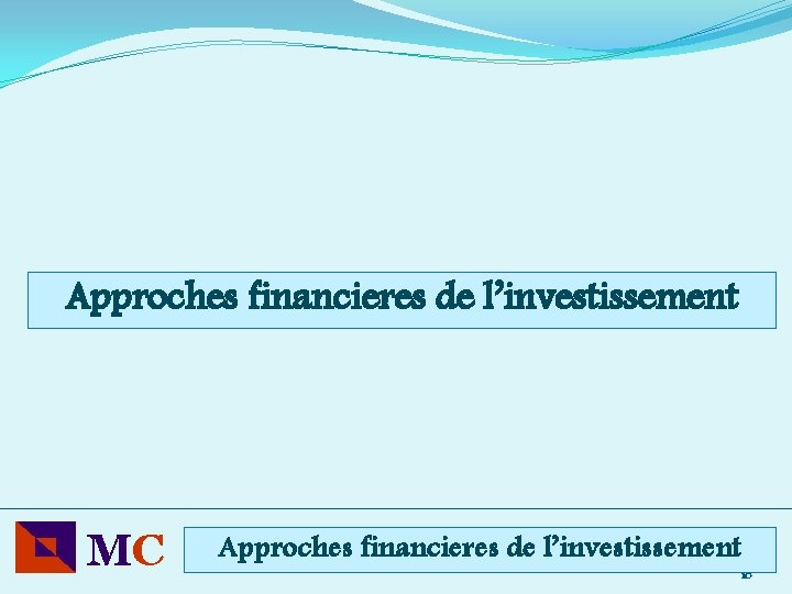 Approches financieres de l’investissement MC Approches financieres de l’investissement 10 