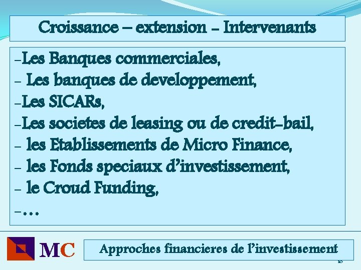 Croissance – extension - Intervenants -Les Banques commerciales, - Les banques de developpement, -Les