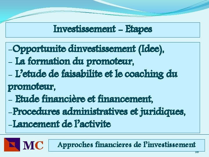 Investissement - Etapes -Opportunite dinvestissement (Idee), - La formation du promoteur, - L’etude de
