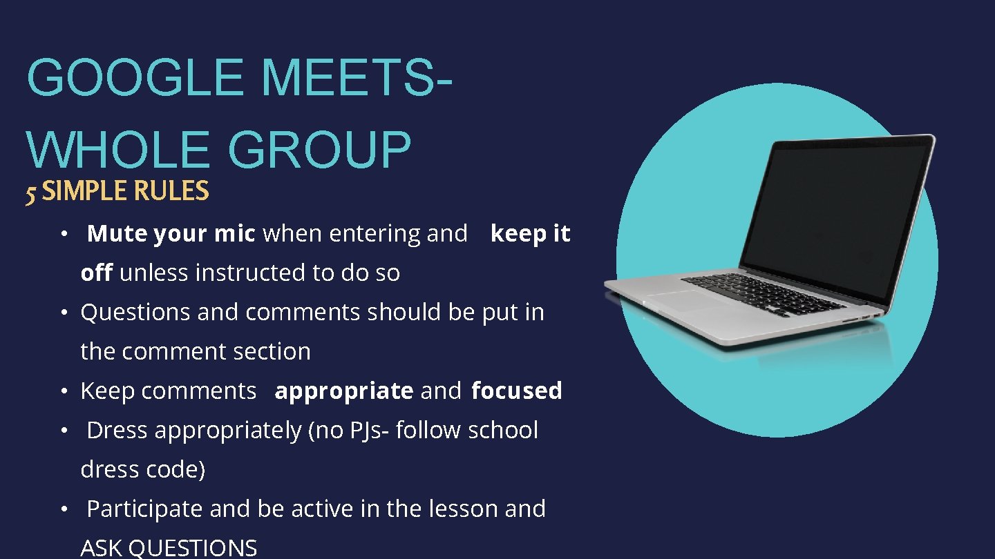 GOOGLE MEETSWHOLE GROUP 5 SIMPLE RULES • Mute your mic when entering and keep