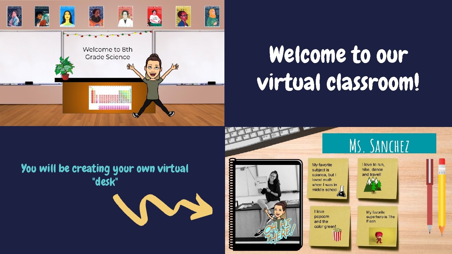 Welcome to our virtual classroom! You will be creating your own virtual "desk" 