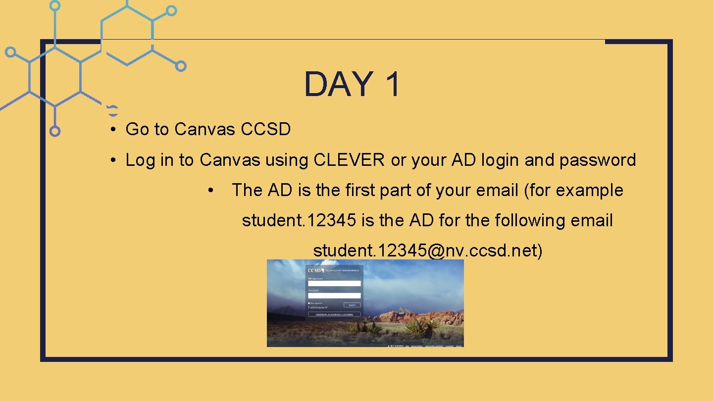 DAY 1 • Go to Canvas CCSD • Log in to Canvas using CLEVER