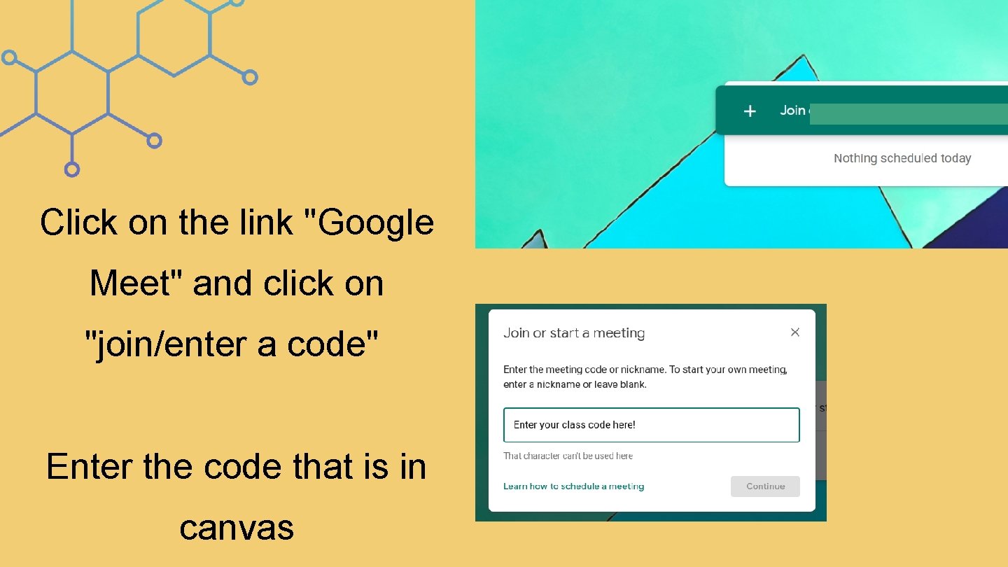 Click on the link "Google Meet" and click on "join/enter a code" Enter the