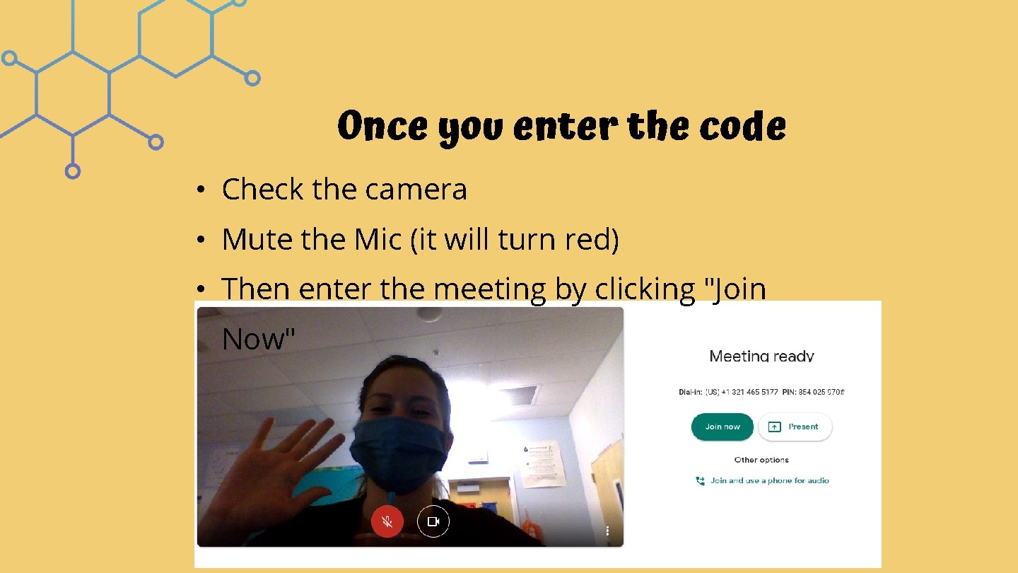 Once you enter the code • Check the camera • Mute the Mic (it