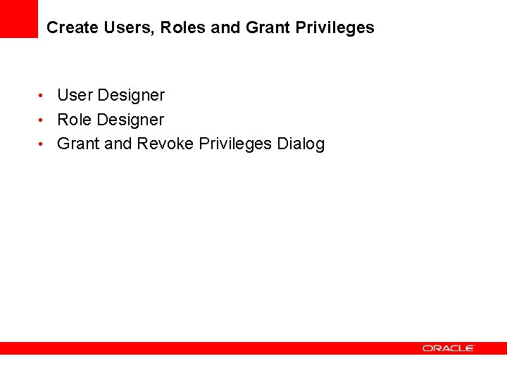 Create Users, Roles and Grant Privileges • User Designer • Role Designer • Grant