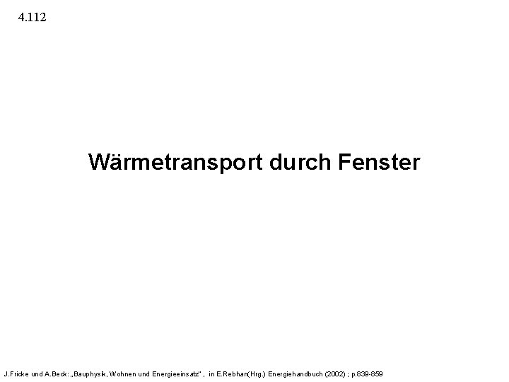 4. 112 Wärmetransport durch Fenster J. Fricke und A. Beck: „Bauphysik, Wohnen und Energieeinsatz“