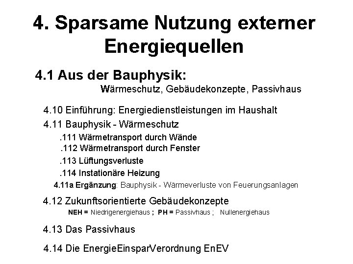 4. Sparsame Nutzung externer Energiequellen 4. 1 Aus der Bauphysik: Wärmeschutz, Gebäudekonzepte, Passivhaus 4.