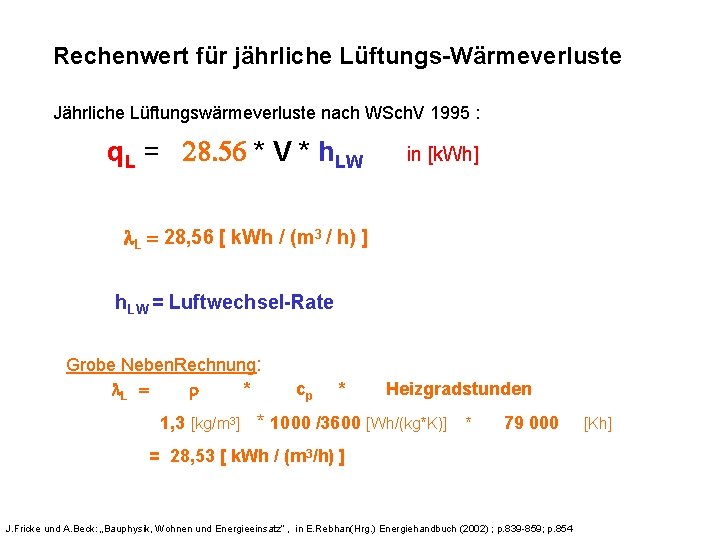 Rechenwert für jährliche Lüftungs-Wärmeverluste Jährliche Lüftungswärmeverluste nach WSch. V 1995 : q. L =