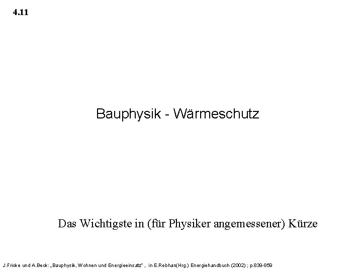 4. 11 Bauphysik - Wärmeschutz Das Wichtigste in (für Physiker angemessener) Kürze J. Fricke