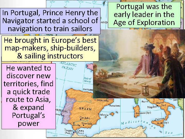 In Portugal, Prince Henry the Navigator started a school of navigation to train sailors