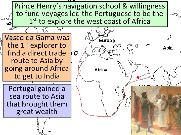 Prince Henry’s navigation school & willingness to fund voyages led the Portuguese to be