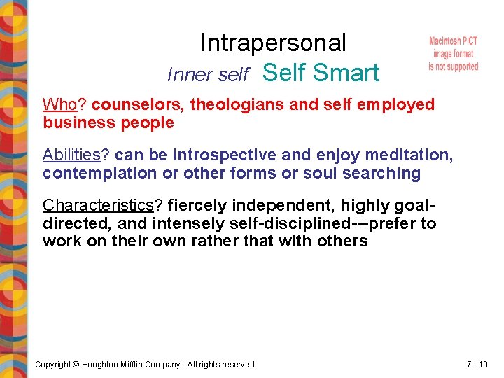 Intrapersonal Inner self Smart Who? counselors, theologians and self employed business people Abilities? can