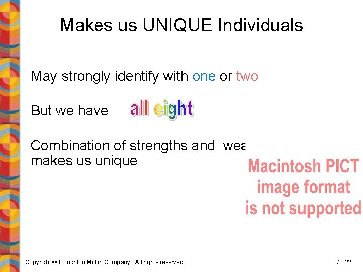 Makes us UNIQUE Individuals May strongly identify with one or two But we have