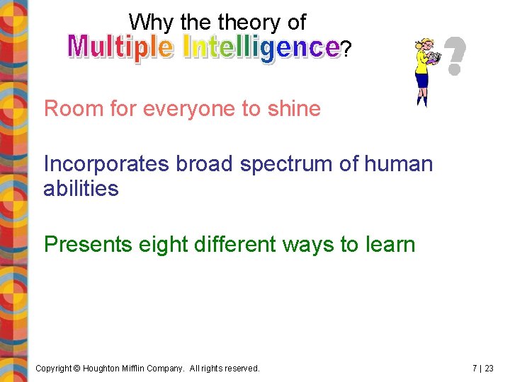 Why theory of ? Room for everyone to shine Incorporates broad spectrum of human