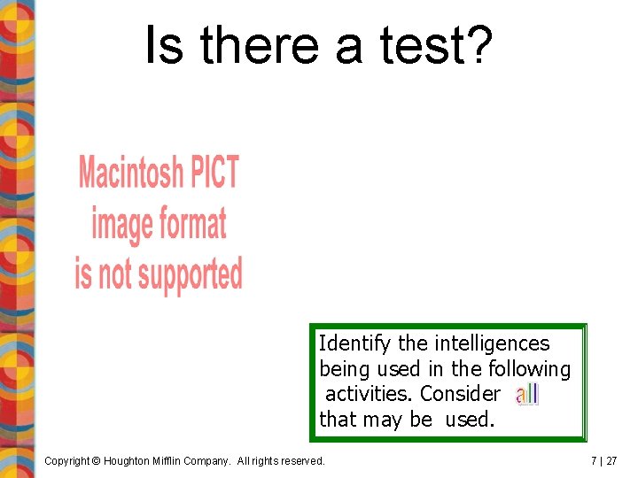 Is there a test? Identify the intelligences being used in the following activities. Consider